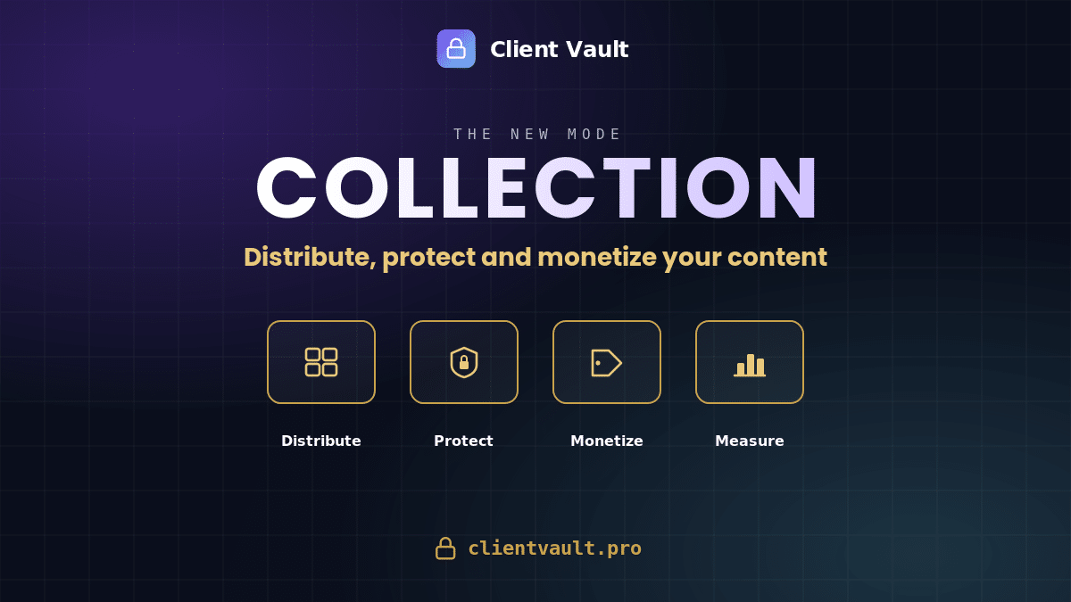 Mode Collection : diffusez, protégez et monétisez vos contenus avec votre coffre sécurisé